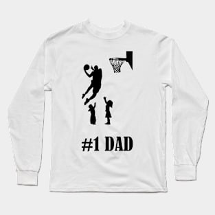 #1 Basketball Dad Long Sleeve T-Shirt